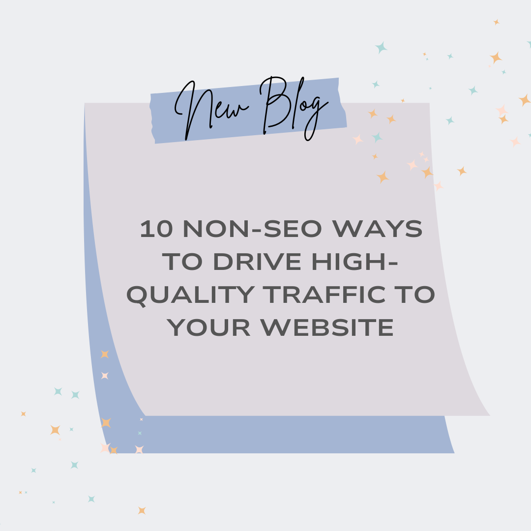 10 Non-SEO Ways To Drive High-Quality Traffic To Your Website