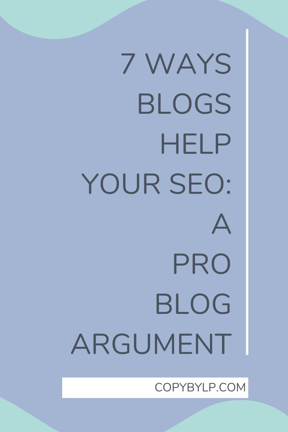 7 Ways Blogs Help Your Seo: A Pro Blog Argument - blog title graphic