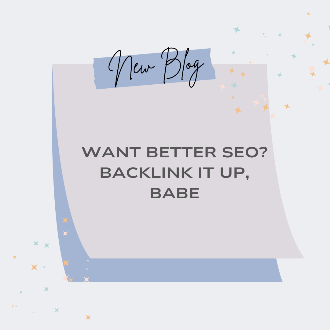 Want Better SEO? Backlink It Up, Babe