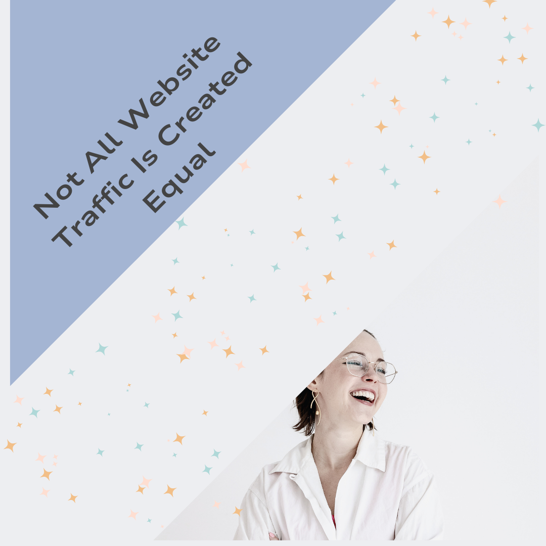 Not All Website Traffic Is Created Equal